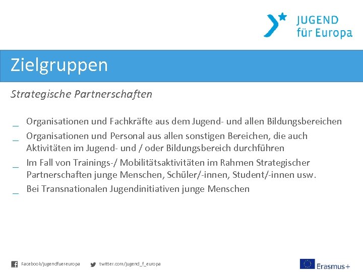 Zielgruppen Strategische Partnerschaften _ Organisationen und Fachkräfte aus dem Jugend- und allen Bildungsbereichen _