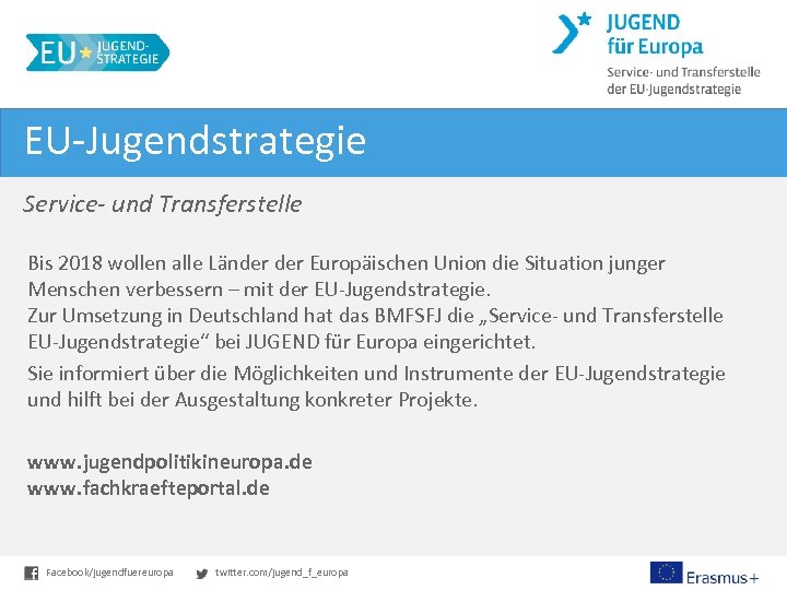 EU-Jugendstrategie Service- und Transferstelle Bis 2018 wollen alle Länder Europäischen Union die Situation junger