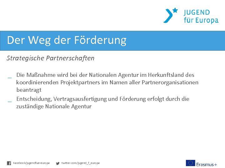 Der Weg der Förderung Strategische Partnerschaften _ Die Maßnahme wird bei der Nationalen Agentur
