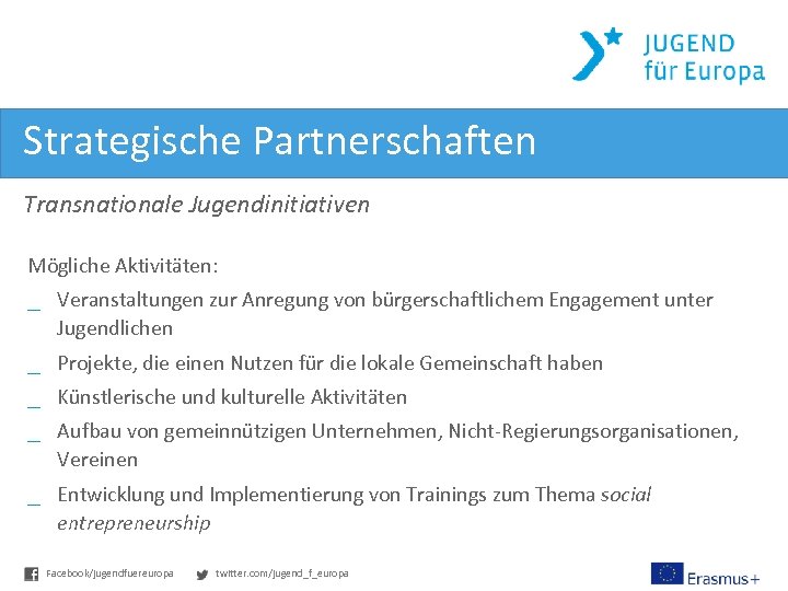 Strategische Partnerschaften Transnationale Jugendinitiativen Mögliche Aktivitäten: _ Veranstaltungen zur Anregung von bürgerschaftlichem Engagement unter