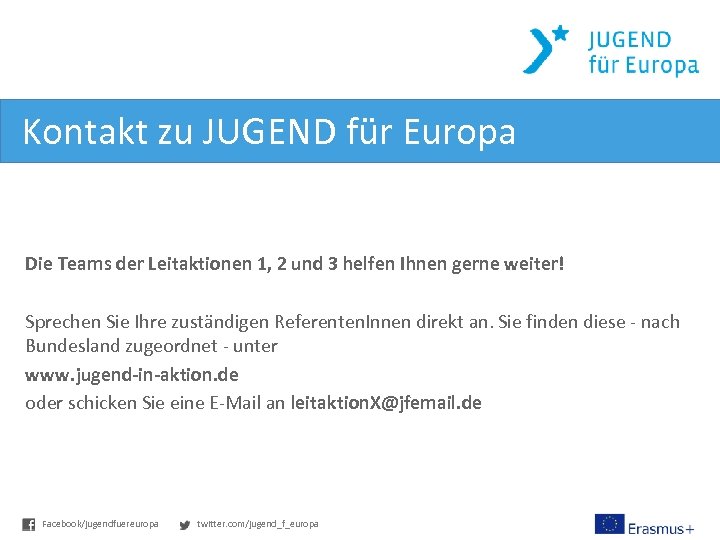 Kontakt zu JUGEND für Europa Die Teams der Leitaktionen 1, 2 und 3 helfen