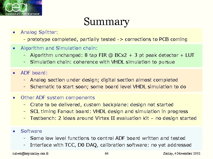 Summary • Analog Splitter: - prototype completed, partially tested -> corrections to PCB coming