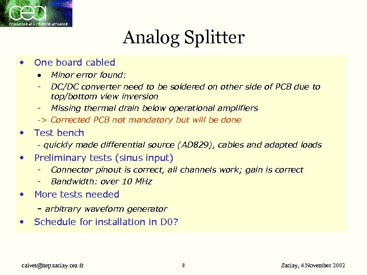 Analog Splitter • One board cabled • - Minor error found: DC/DC converter need