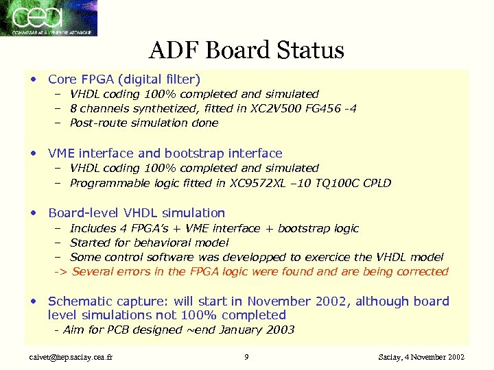 ADF Board Status • Core FPGA (digital filter) – VHDL coding 100% completed and