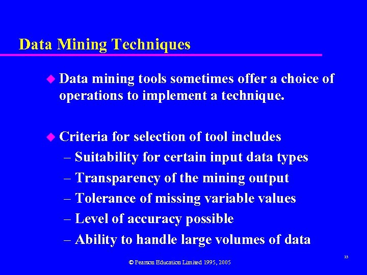 Data Mining Techniques u Data mining tools sometimes offer a choice of operations to