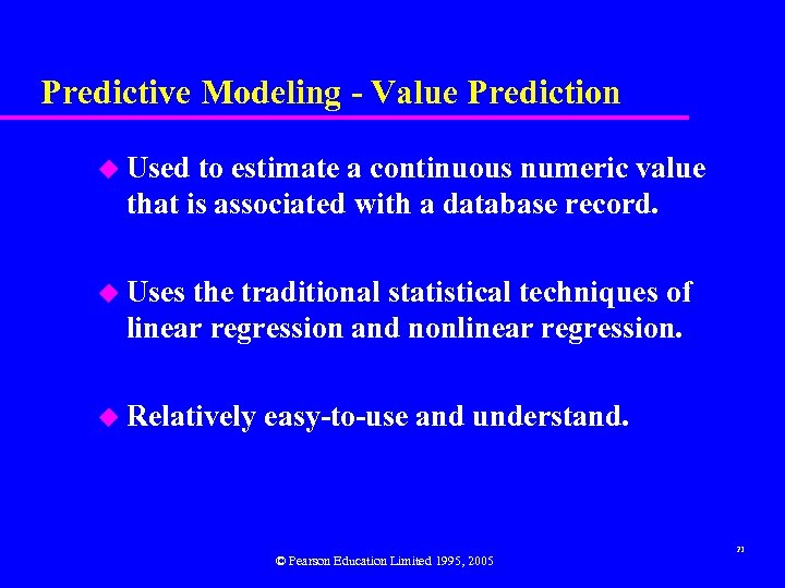 Predictive Modeling - Value Prediction u Used to estimate a continuous numeric value that