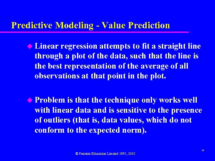 Predictive Modeling - Value Prediction u Linear regression attempts to fit a straight line