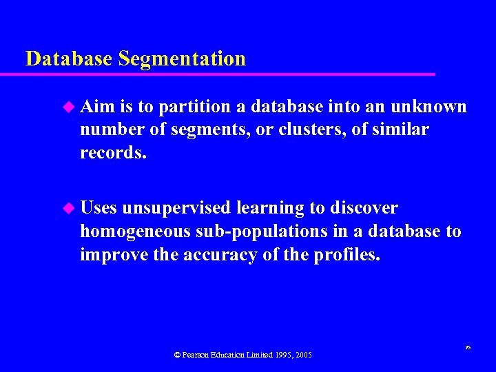 Database Segmentation u Aim is to partition a database into an unknown number of