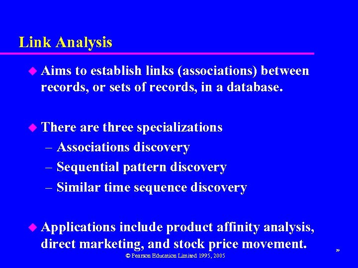 Link Analysis u Aims to establish links (associations) between records, or sets of records,