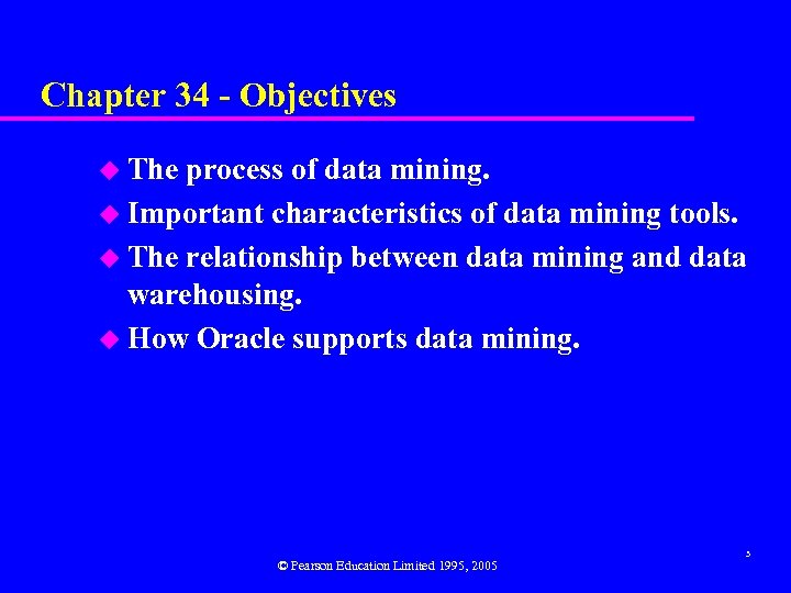 Chapter 34 - Objectives u The process of data mining. u Important characteristics of