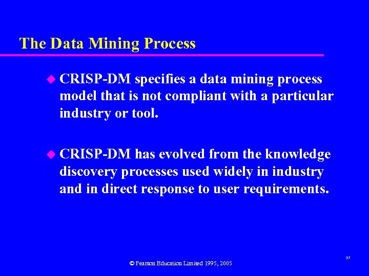 The Data Mining Process u CRISP-DM specifies a data mining process model that is