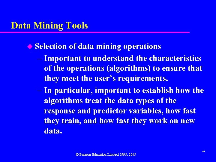 Data Mining Tools u Selection of data mining operations – Important to understand the