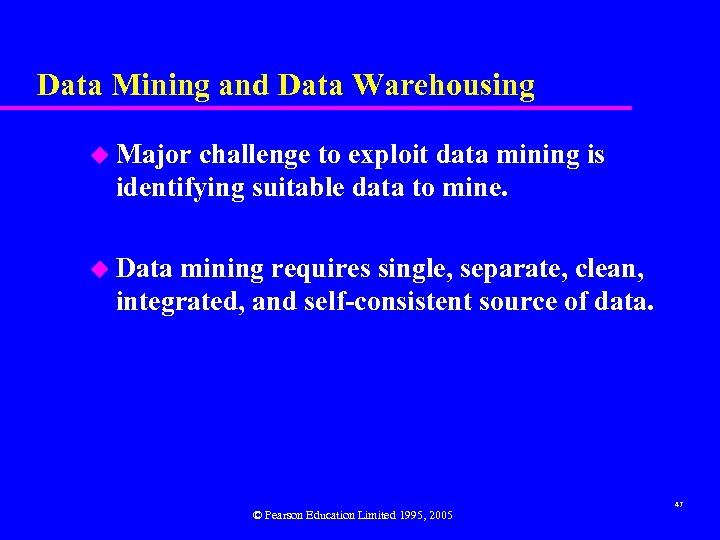 Data Mining and Data Warehousing u Major challenge to exploit data mining is identifying
