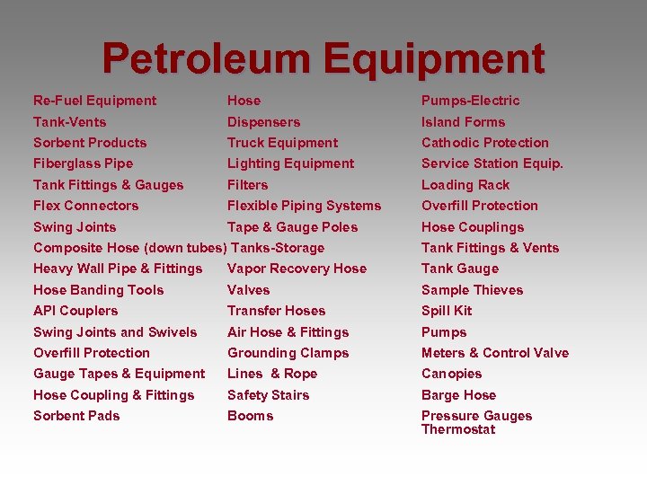Petroleum Equipment Re-Fuel Equipment Hose Pumps-Electric Tank-Vents Dispensers Island Forms Sorbent Products Truck Equipment
