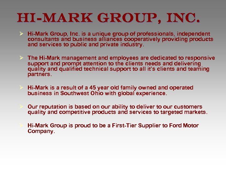 HI-MARK GROUP, INC. Ø Hi-Mark Group, Inc. is a unique group of professionals, independent