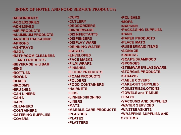 INDEX OF HOTEL AND FOOD SERVICE PRODUCTS: • ABSORBENTS • ACCESSORIES • ADHESIVES •