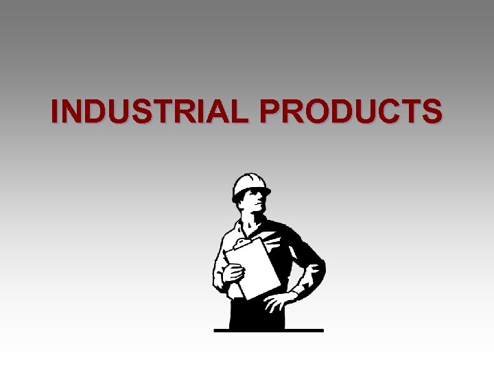 INDUSTRIAL PRODUCTS 