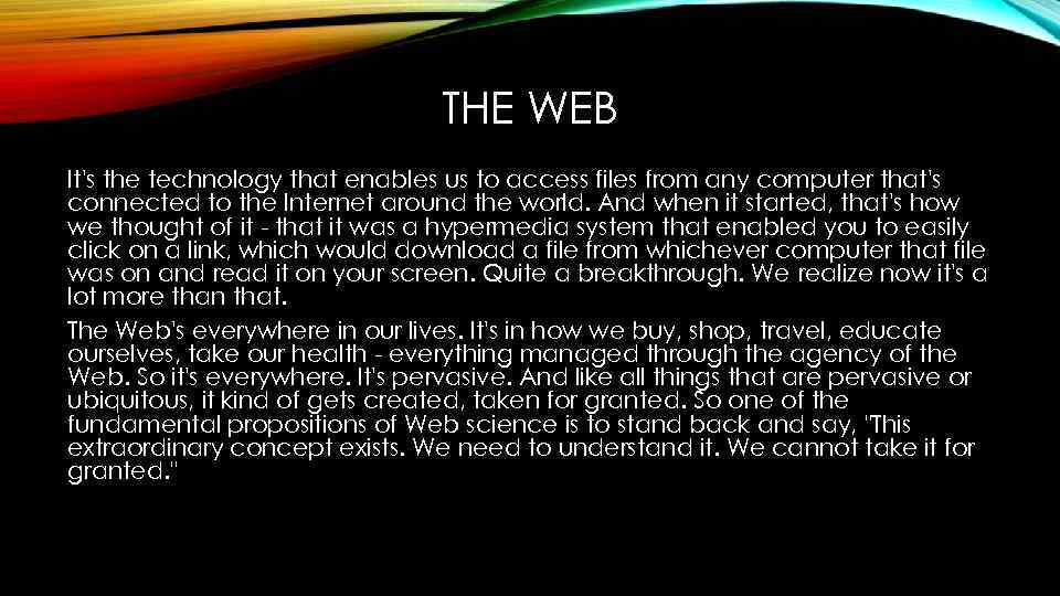 THE WEB It's the technology that enables us to access files from any computer