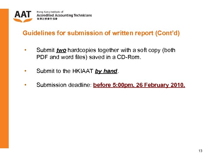 Guidelines for submission of written report (Cont’d) • Submit two hardcopies together with a
