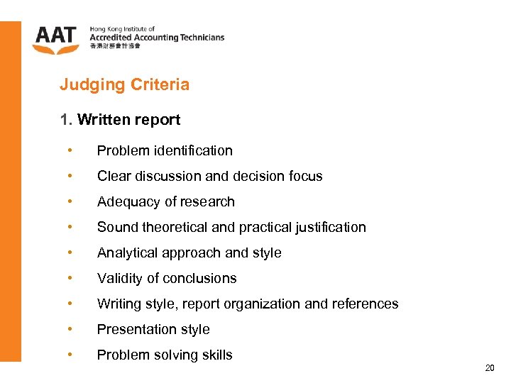 Judging Criteria 1. Written report • Problem identification • Clear discussion and decision focus