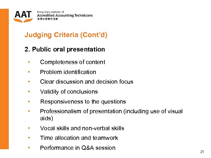 Judging Criteria (Cont’d) 2. Public oral presentation • Completeness of content • Problem identification