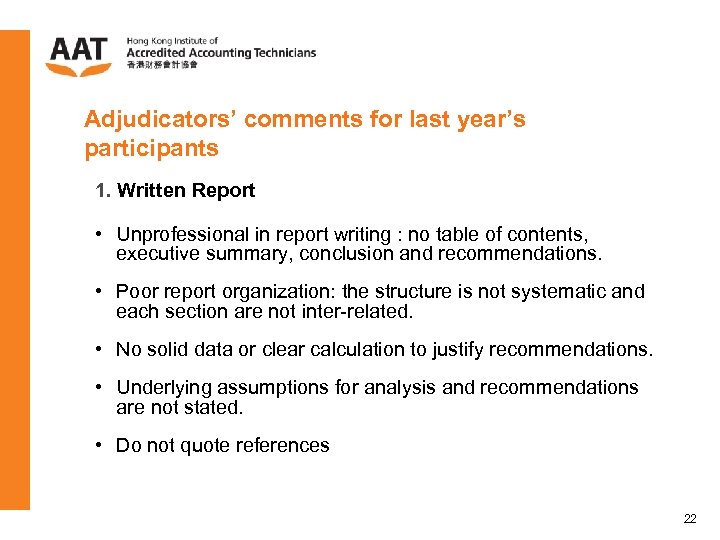 Adjudicators’ comments for last year’s participants 1. Written Report • Unprofessional in report writing