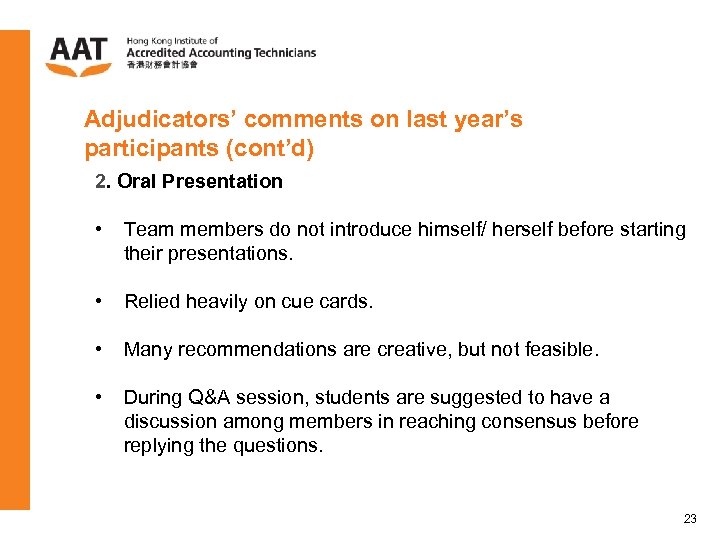 Adjudicators’ comments on last year’s participants (cont’d) 2. Oral Presentation • Team members do