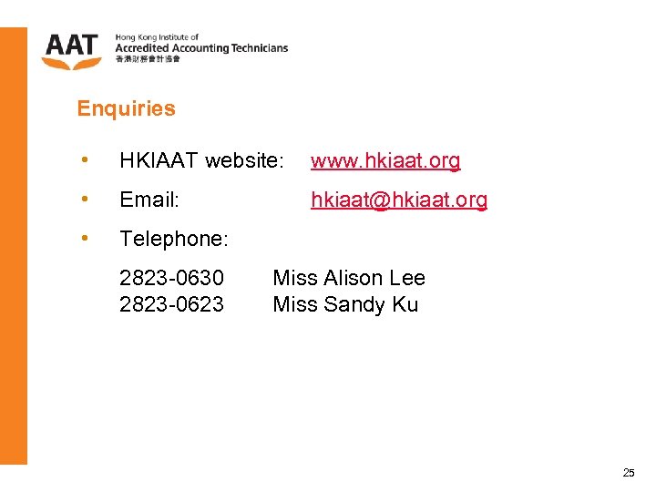 Enquiries • HKIAAT website: www. hkiaat. org • Email: hkiaat@hkiaat. org • Telephone: 2823