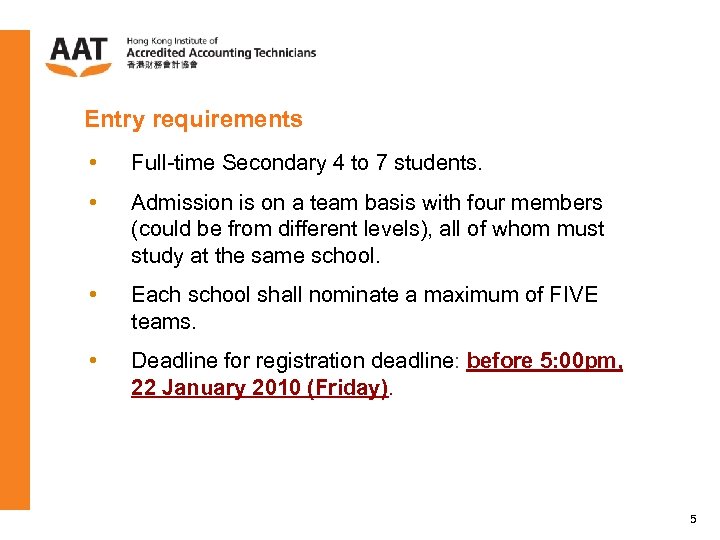 Entry requirements • Full-time Secondary 4 to 7 students. • Admission is on a
