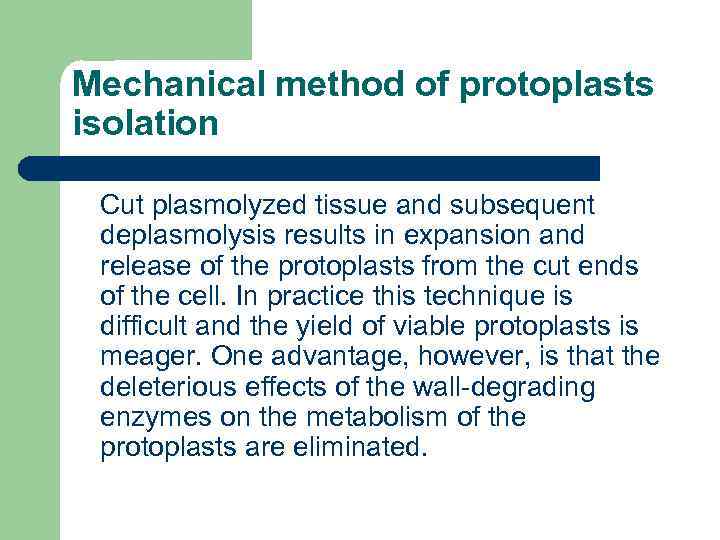 Mechanical method of protoplasts isolation Cut plasmolyzed tissue and subsequent deplasmolysis results in expansion