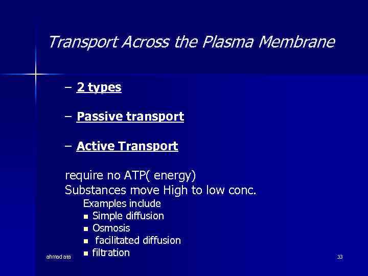Transport Across the Plasma Membrane – 2 types – Passive transport – Active Transport