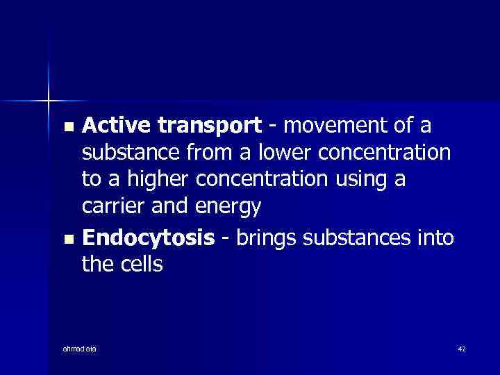Active transport - movement of a substance from a lower concentration to a higher