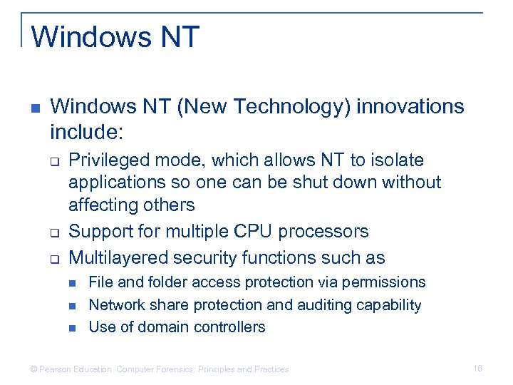 Windows NT n Windows NT (New Technology) innovations include: q q q Privileged mode,