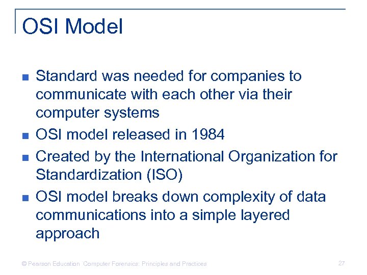 OSI Model n n Standard was needed for companies to communicate with each other