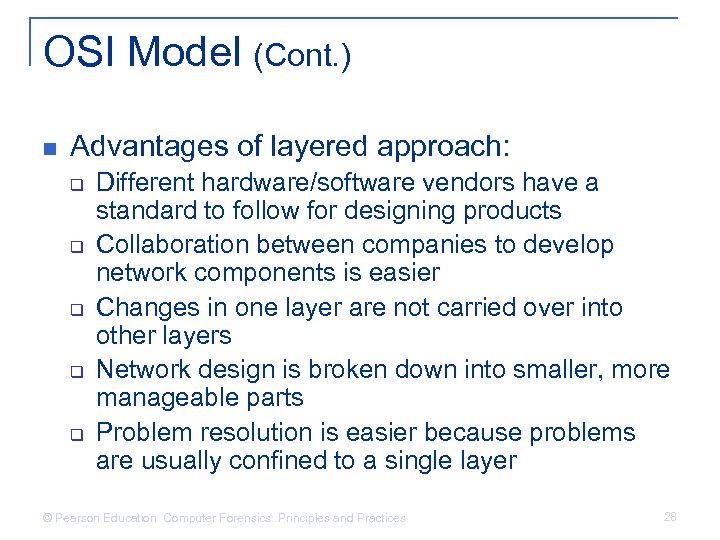 OSI Model (Cont. ) n Advantages of layered approach: q q q Different hardware/software