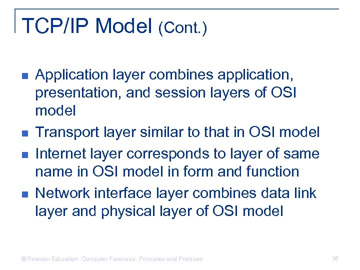 TCP/IP Model (Cont. ) n n Application layer combines application, presentation, and session layers