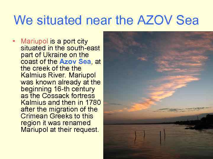 We situated near the AZOV Sea • Mariupol is a port city situated in