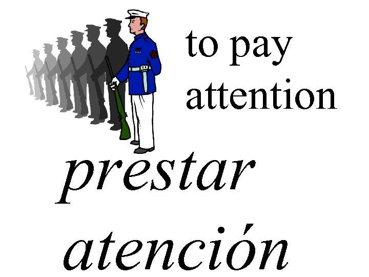 to pay attention prestar atención 