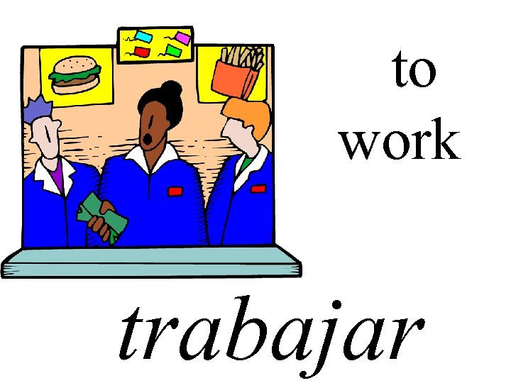 to work trabajar 