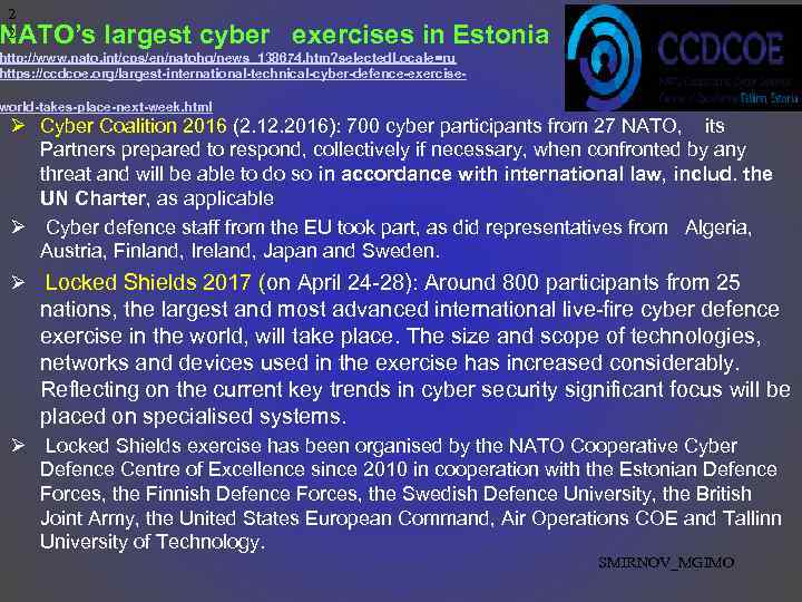 2 2 NATO’s largest cyber exercises in Estonia http: //www. nato. int/cps/en/natohq/news_138674. htm? selected.