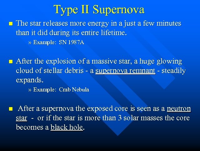 Type II Supernova n The star releases more energy in a just a few