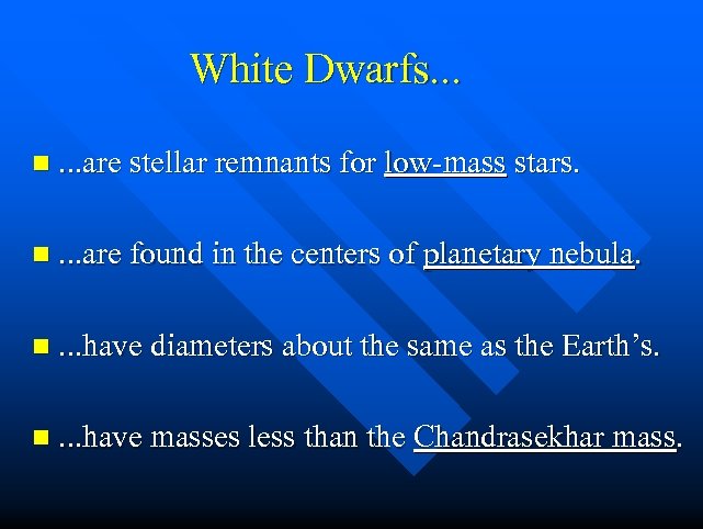 White Dwarfs. . . n. . . are stellar remnants for low-mass stars. n.