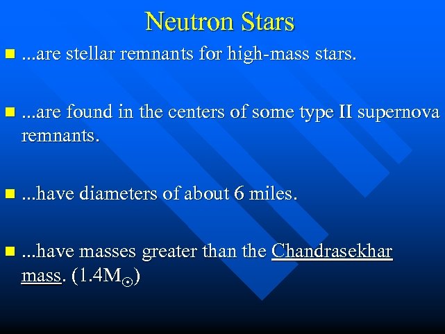 Neutron Stars n. . . are stellar remnants for high-mass stars. n. . .