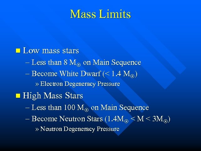 Mass Limits n Low mass stars – Less than 8 M on Main Sequence