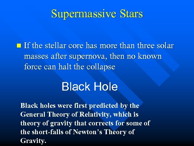 Supermassive Stars n If the stellar core has more than three solar masses after