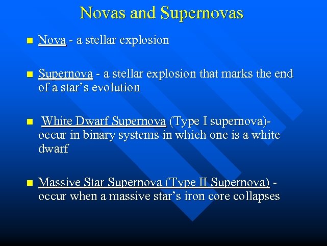 Novas and Supernovas n Nova - a stellar explosion n Supernova - a stellar