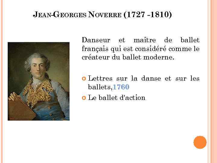 JEAN-GEORGES NOVERRE (1727 -1810) Danseur et maître de ballet français qui est considéré comme