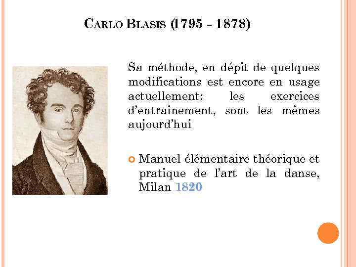 CARLO BLASIS ( 1795 - 1878) Sa méthode, en dépit de quelques modifications est