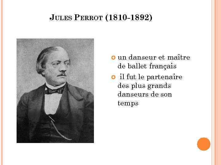 JULES PERROT (1810 -1892) un danseur et maître de ballet français il fut le