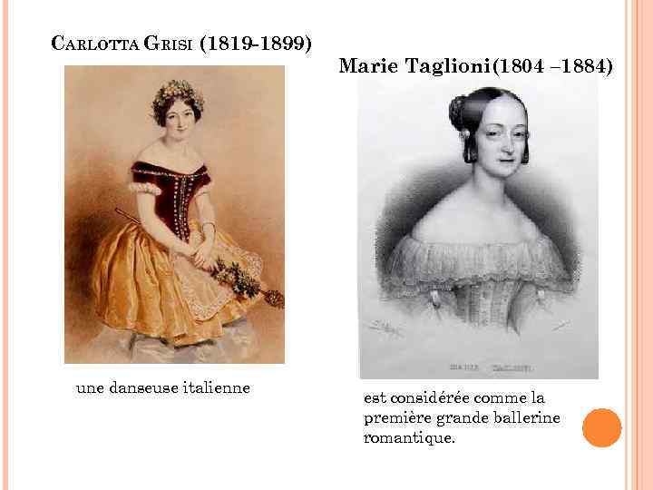 CARLOTTA GRISI (1819 -1899) une danseuse italienne Marie Taglioni(1804 – 1884) est considérée comme